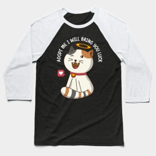 Adopt a cat and he will bring you luck Baseball T-Shirt